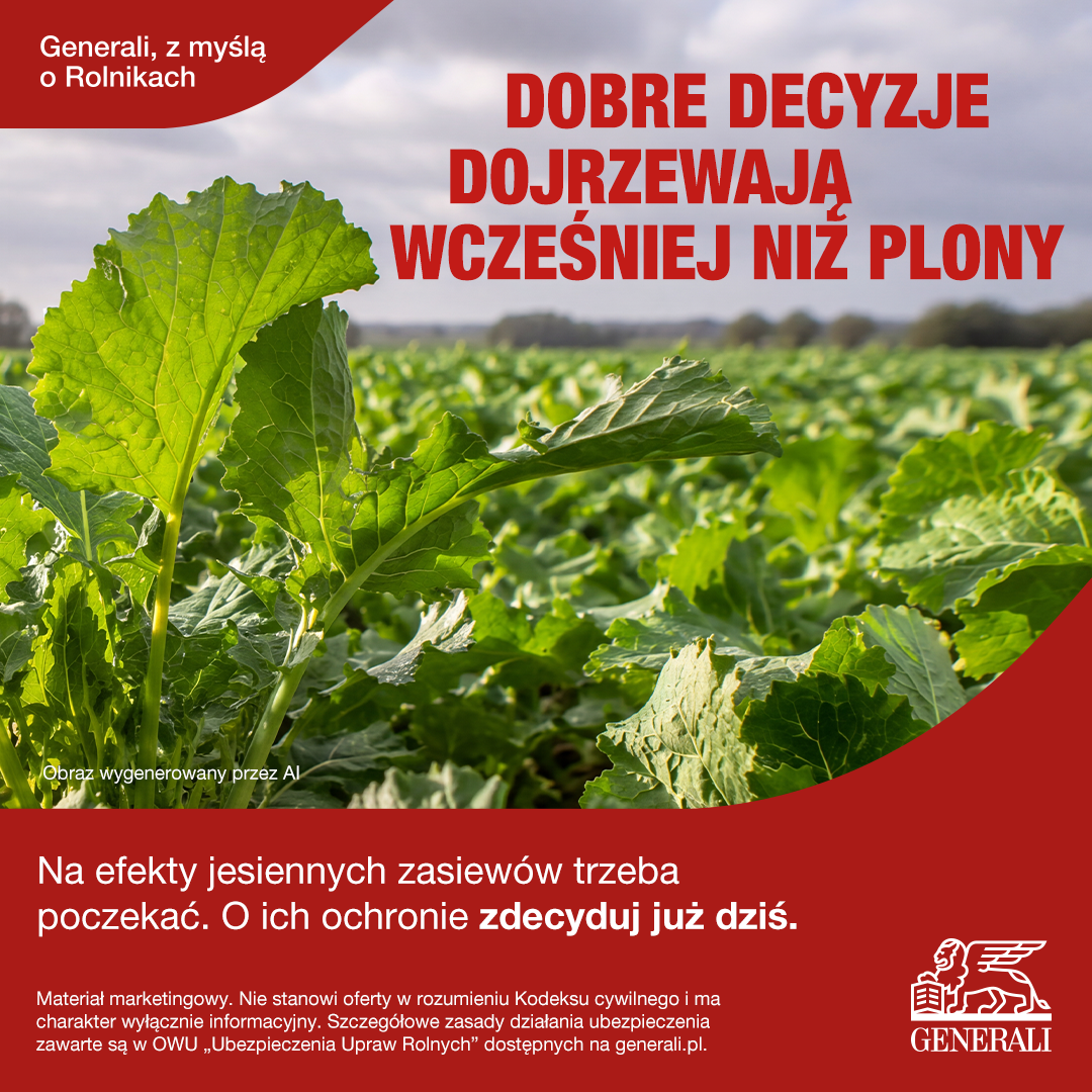 Dobre decyzje dojrzewają wcześniej niż plony. Zadbaj o ochronę swoich upraw z Generali.